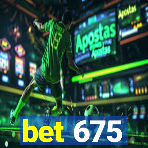 bet 675